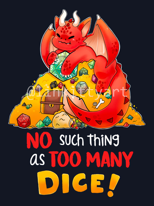 No such thing as too many dice - T-shirt