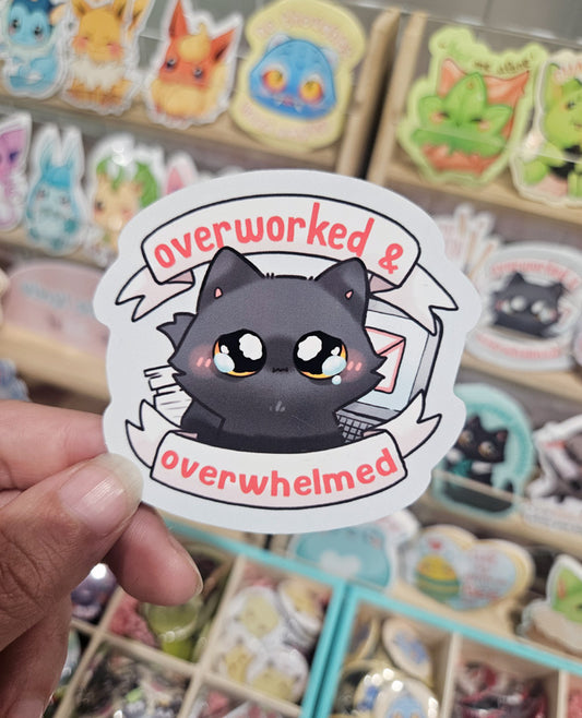 Overworked and overwhelmed - Vinyl sticker