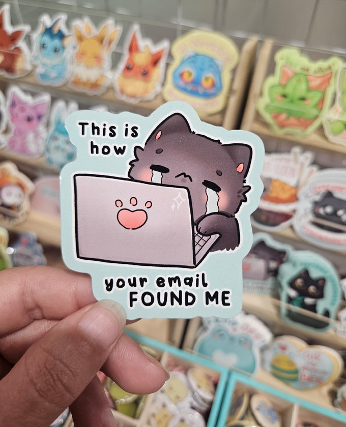 This is how your email found me - Vinyl sticker
