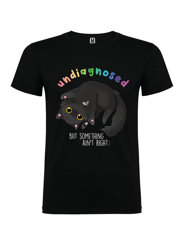 Undiagnosed but something ain't right - T-shirt